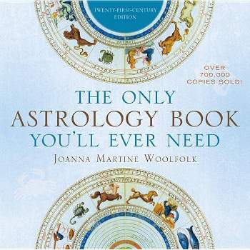 The Only Astrology Book You'll Ever Need - 21st Edition by  Joanna Martine Woolfolk (Paperback)