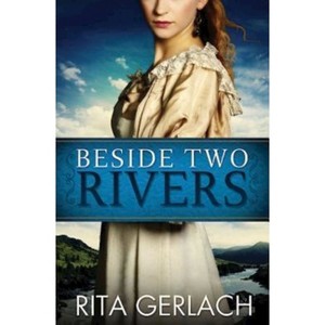 Beside Two Rivers - by  Rita Gerlach (Paperback) - 1 of 1
