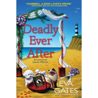 Deadly Ever After - (Lighthouse Library Mystery) by  Eva Gates (Hardcover)