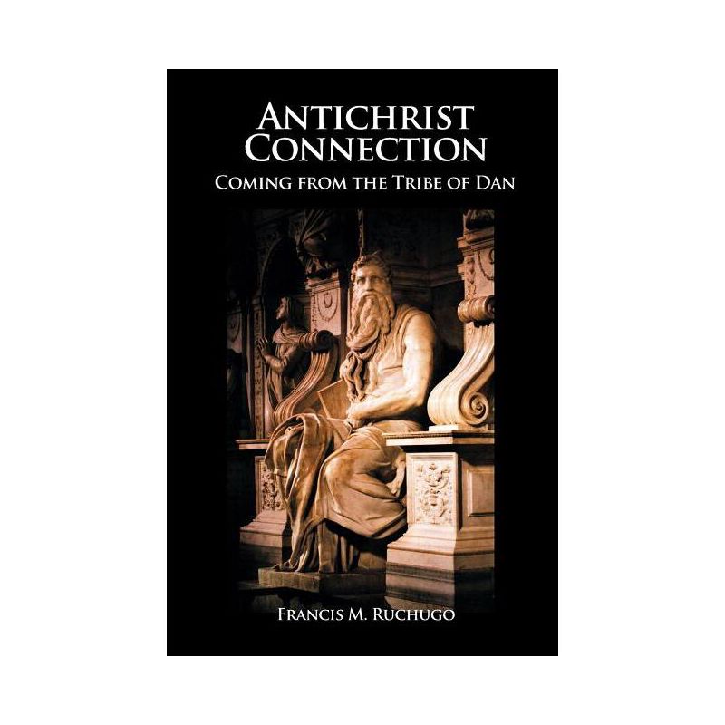 Antichrist Connection - by  Francis M Ruchugo (Paperback), 1 of 2