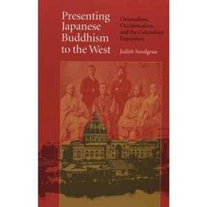Presenting Japanese Buddhism to the West - by  Judith Snodgrass (Paperback) - 1 of 1