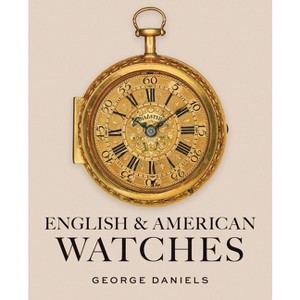 English and American Watches - by  George Daniels (Hardcover) - 1 of 1