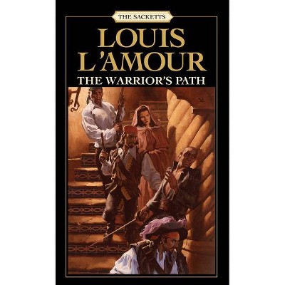 The Warrior's Path: The Sacketts - by  Louis L'Amour (Paperback)