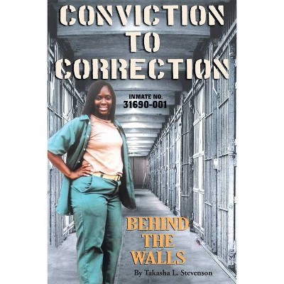 Conviction to Correction - by  Takasha L Stevenson (Paperback)