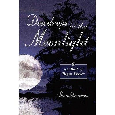 Dewdrops in the Moonlight - by  Shanddaramon (Paperback)