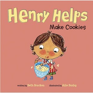 Henry Helps Make Cookies - by  Beth Bracken (Paperback) - 1 of 1