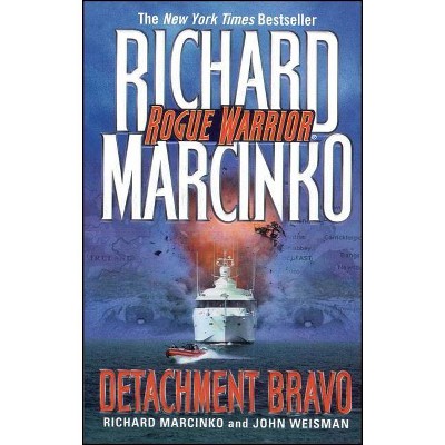 Detachment Bravo - by  Richard Marcinko & John Weisman (Paperback)