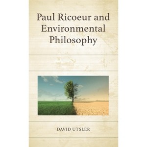 Paul Ricoeur and Environmental Philosophy - (Studies in the Thought of Paul Ricoeur) by  David Utsler (Hardcover) - 1 of 1