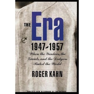 The Era 1947-1957 - by  Roger Kahn (Paperback) - 1 of 1