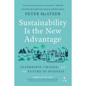 Sustainability Is the New Advantage - (Anthem Environment and Sustainability Initiative) by  Peter McAteer (Paperback) - 1 of 1