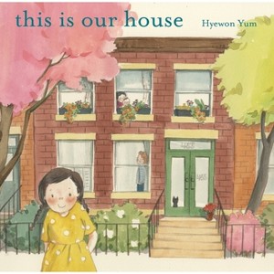 This Is Our House - by  Hyewon Yum (Paperback) - 1 of 1