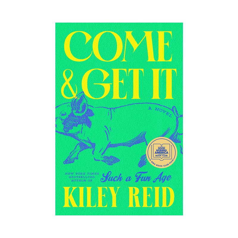Come and Get It - by  Kiley Reid (Hardcover), 1 of 4