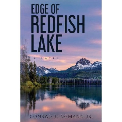 Edge of Redfish Lake - by  Conrad Jungmann (Paperback)