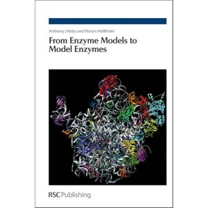 From Enzyme Models to Model Enzymes - by  Anthony J Kirby & Florian Hollfelder (Hardcover) - 1 of 1