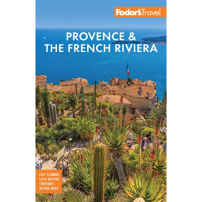 Fodor's Provence & the French Riviera - (Full-Color Travel Guide) by  Fodor's Travel Guides (Paperback)