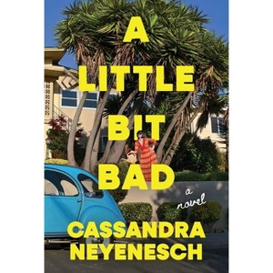 A Little Bit Bad - by  Cassandra Neyenesch (Hardcover) - 1 of 1