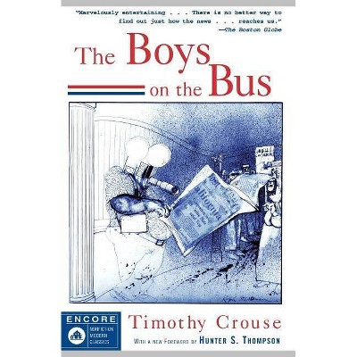 The Boys on the Bus - by  Timothy Crouse (Paperback)