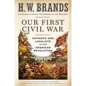 Our First Civil War - by  H W Brands (Paperback)