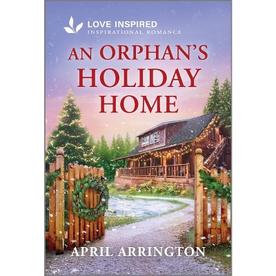 An Orphan's Holiday Home - by  April Arrington (Paperback)