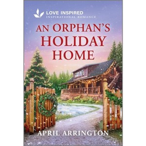 An Orphan's Holiday Home - by  April Arrington (Paperback) - 1 of 1
