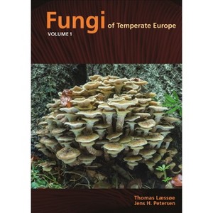 Fungi of Temperate Europe - by  Thomas Læssøe & Jens H Petersen (Hardcover) - 1 of 1