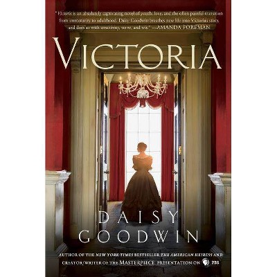 Victoria - by  Daisy Goodwin (Hardcover)