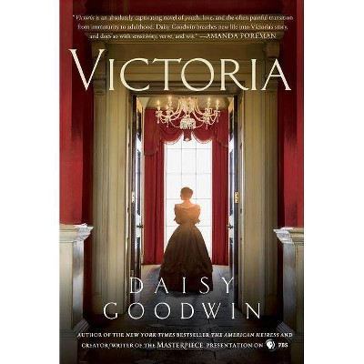 Victoria - by  Daisy Goodwin (Hardcover)