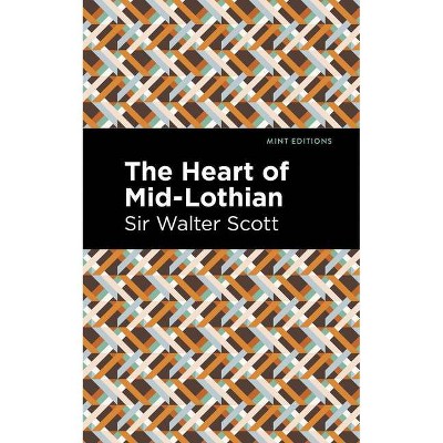 The Heart of Mid-Lothian - (Mint Editions) by  Sir Walter Scott (Paperback)