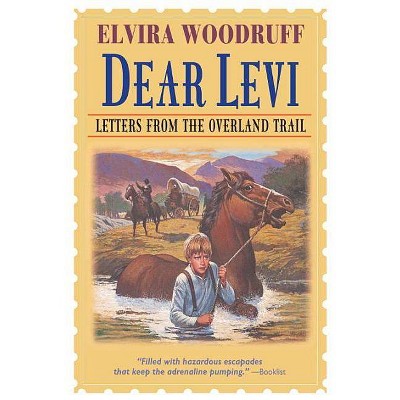 Dear Levi: Letters from the Overland Trail Trade Book - by  Elvira Woodruff (Paperback)