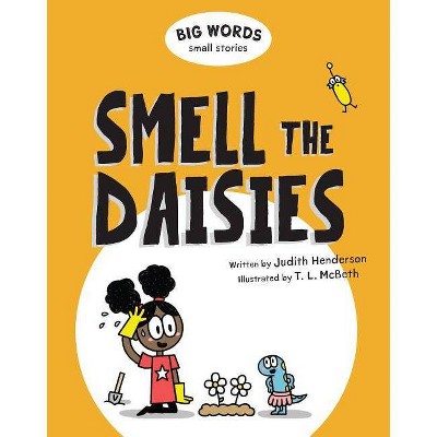 Big Words Small Stories: Smell the Daisies - by  Judith Henderson (Hardcover)