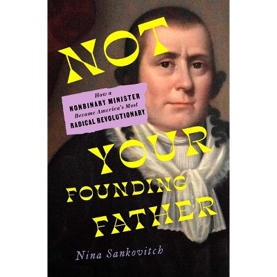 Not Your Founding Father - by  Nina Sankovitch (Hardcover)