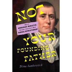 Not Your Founding Father - by  Nina Sankovitch (Hardcover) - 1 of 1