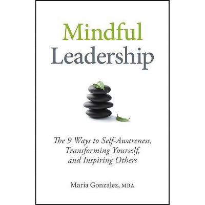 Mindful Leadership - by  Maria Gonzalez (Hardcover)