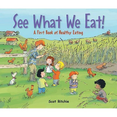 See What We Eat! - by  Scot Ritchie (Hardcover)