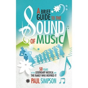 A Brief Guide to the Sound of Music - by  Paul Simpson (Paperback) - 1 of 1
