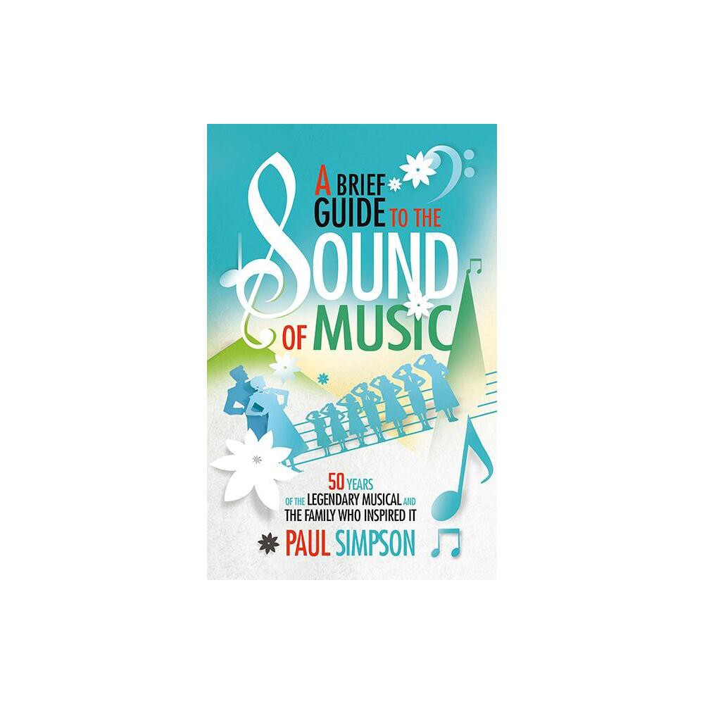 A Brief Guide to the Sound of Music - by Paul Simpson (Paperback)