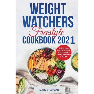 Weight Watchers Freestyle Cookbook 2021 - by  Mary Chapman (Paperback)