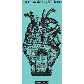 La Casa de las Maletas - by  Roxana Calderon & Roxana Valerio (Paperback)
