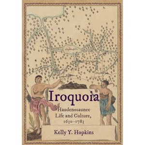 Iroquoia - by  Kelly Y Hopkins (Hardcover) - 1 of 1