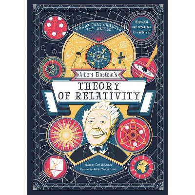 Albert Einstein's Theory of Relativity - (Words That Changed the World) by  Carl Wilkinson (Hardcover)