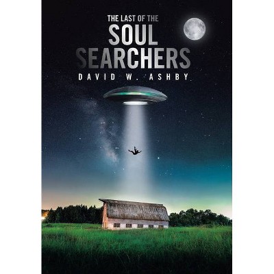 The Last of the Soul Searchers - by  David W Ashby (Hardcover)