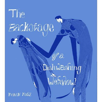 The Backstage of a Dishwashing Webshow - by  Keren Katz (Paperback)