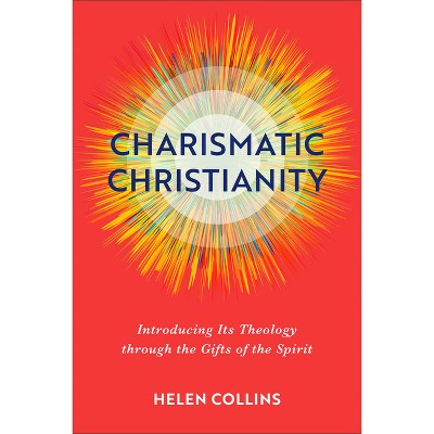 Charismatic Christianity - by  Helen Collins (Paperback)