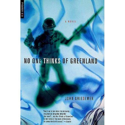 No One Thinks of Greenland - by  John Griesemer (Paperback)