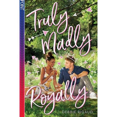 Truly Madly Royally - by  Debbie Rigaud (Paperback)