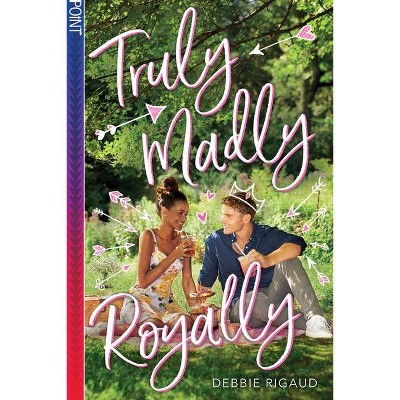 Truly Madly Royally - by  Debbie Rigaud (Paperback)