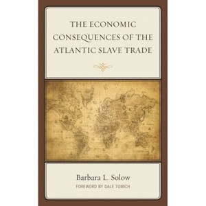 Economic Consequences of the Atlantic Slave Trade - by  Barbara L Solow (Paperback) - 1 of 1