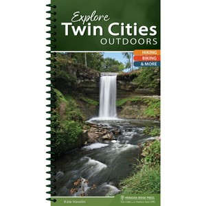 Explore Twin Cities Outdoors - (Explore Outdoors) by  Kate Havelin (Spiral Bound) - 1 of 1