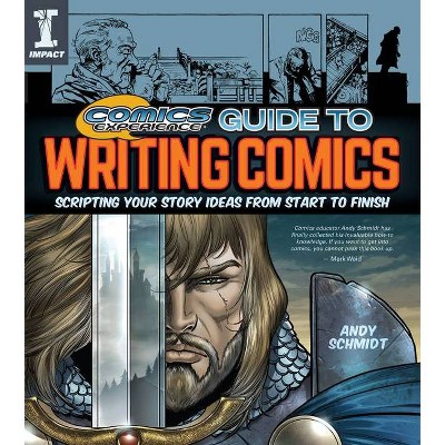 Comics Experience Guide to Writing Comics - by  Andy Schmidt (Paperback)