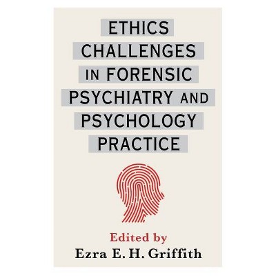 Ethics Challenges in Forensic Psychiatry and Psychology Practice - (Treasury of the Indic Sciences) by  Ezra Griffith (Hardcover)